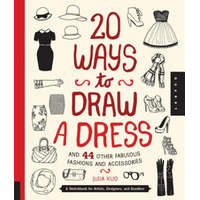  20 Ways to Draw a Dress and 44 Other Fabulous Fashions and Accessories – Julia Kuo