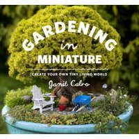  Gardening in Miniature: Create Your Own Tiny Living World – Janit Calvo