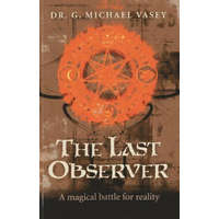 Last Observer, The - A magical battle for reality – Dr G Michael Vasey