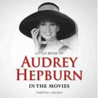  Little Book of Audrey Hepburn – Timothy Knight
