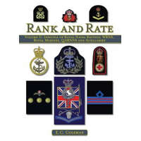 Volume II: Insignia of Royal Naval Ratings, WRNS, Royal Marines, QARNNS and Auxiliaries Rank and Rate – E C Coleman