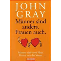 Männer sind anders. Frauen auch. – John Gray