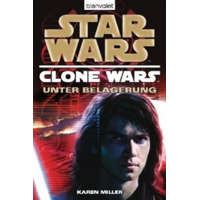  Star Wars, The Clone Wars - Unter Belagerung – Karen Miller,Andreas Kasprzak,Tobias Toneguzzo