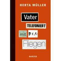 Vater telefoniert mit den Fliegen – Herta Müller
