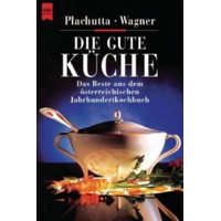  Die gute Küche – Ewald Plachutta,Christoph Wagner