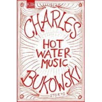  HOT WATER MUSIC – Charles Bukowski