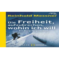  Die Freiheit aufzubrechen, wohin ich will – Reinhold Messner