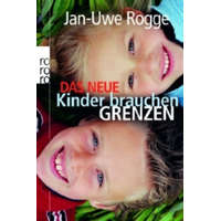 Das neue Kinder brauchen Grenzen – Jan-Uwe Rogge