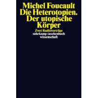 Die Heterotopien. Der utopische Körper – Michel Foucault,Michael Bischoff