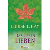  Das Leben lieben – Louise L. Hay