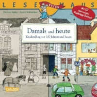 LESEMAUS 31: Damals und heute - Kinderalltag vor 100 Jahren und heute – Christa Holtei,Astrid Vohwinkel