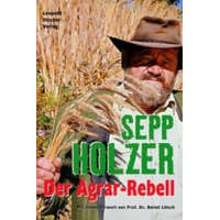  Der Agrar-Rebell – Sepp Holzer,Konrad Liebchen