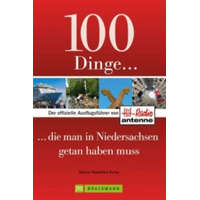  100 Dinge, die man in Niedersachsen getan haben muss – Denise Haarstrick-Rump,Johanna Ohlau,Sabrina Ege