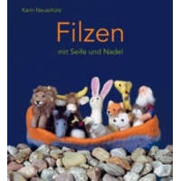  Filzen mit Seife und Nadel – Karin Neuschütz,Iris Bierschenk