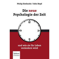  Die neue Psychologie der Zeit – Philip G. Zimbardo,John Boyd,Karsten Petersen