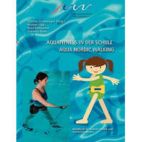Aqua Fitness in der Schule & Aqua Nordic Walking – Cornelia Glatz,Nina Bohnacker,Michael Epp,Thomas Grimminger