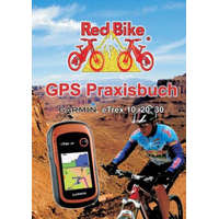  GPS Praxisbuch Garmin eTrex 10, 20, 30 – RedBike®,Neubeuern