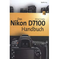  Das Nikon D7100 Handbuch – Michael Gradias