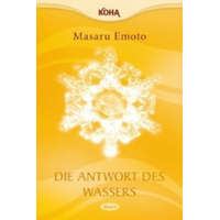  Die Antwort des Wassers, Band 2. Bd.2 – Masaru Emoto