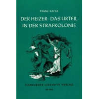 Der Heizer / Das Urteil / In der Strafkolonie. Das Urteil. In der Strafkolonie – Franz Kafka