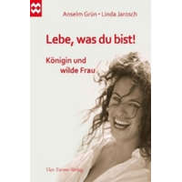  Lebe, was du bist! – Anselm Grün,Linda Jarosch