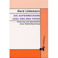  Die Auferweckung Jesu von den Toten – Gerd Lüdemann
