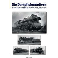  Die Dampflokomotiven der Baureihen 01 bis 45 der DRG, DRB, DB und DR – Ingo Hütter