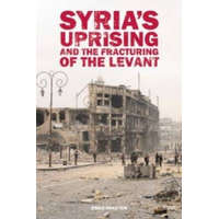  Syria's Uprising and the Fracturing of the Levant – Emile Hokayem
