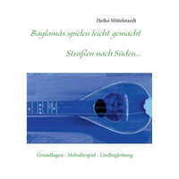 Baglamas spielen leicht gemacht - Strassen nach Suden... – Heiko Mittelstaedt