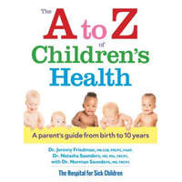  to Z of Children's Health: A Parent's Guide from Birth to 10 Years – Jeremy Friedman