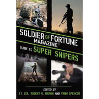 Soldier of Fortune Magazine Guide to Super Snipers – Soldier Of Fortune Magazine