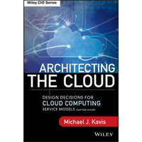  Architecting the Cloud- Design Decisions for Cloud Computing Service Models (SaaS, PaaS, and IaaS) – Michael J Kavis