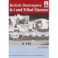  British Destroyers: A-1 and Tribal Classes: Shipcraft 11 – Les Brown