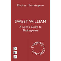  Sweet William: A User's Guide to Shakespeare – Michael Pennington
