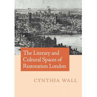  Literary and Cultural Spaces of Restoration London – Cynthia Wall