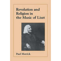  Revolution and Religion in the Music of Liszt – Paul Merrick