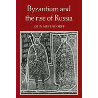 Byzantium and the Rise of Russia – John Meyendorff