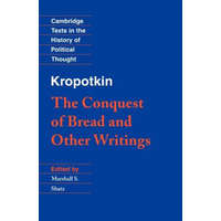 Kropotkin: 'The Conquest of Bread' and Other Writings – Petr Alekseevich Kropotkin
