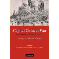  Capital Cities at War: Volume 2, A Cultural History – Jay WinterJean-Louis Robert