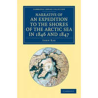 Narrative of an Expedition to the Shores of the Arctic Sea in 1846 and 1847 – John Rae