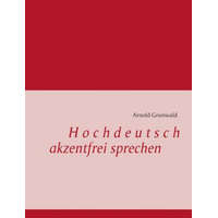 Hochdeutsch akzentfrei Sprechen – Arnold Grunwald