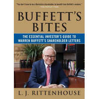 Buffett's Bites: The Essential Investor's Guide to Warren Buffett's Shareholder Letters – L J Rittenhouse