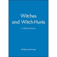  Witches and Witch-Hunts - A Global History – Wolfgang Behringer