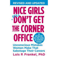  Nice Girls Don't Get the Corner Office – Lois P Frankel