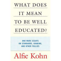  What Does It Mean to Be Well Educated? – Alfie Kohn