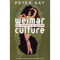  Weimar Culture - the Outsider as Insider – Peter Gay