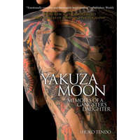 Yakuza Moon: Memoirs Of A Gangster's Daughter – Shoko Tendo