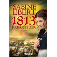  1813 - Kriegsfeuer – Sabine Ebert