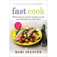  Fast Cook: Easy New Recipes to Get You Through Your Fast Days – Mimi Spencer