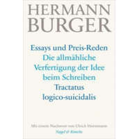  Essays und Preis-Reden - Die allmähliche Verfertigung der Idee beim Schreiben. Tractatus logico-suicidalis – Hermann Burger,Simon Zumsteg